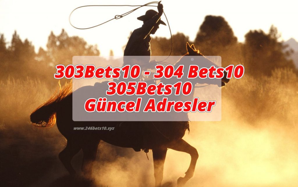 303Bets10 – 304 Bets10 – 305Bets10 Güncel Adresler