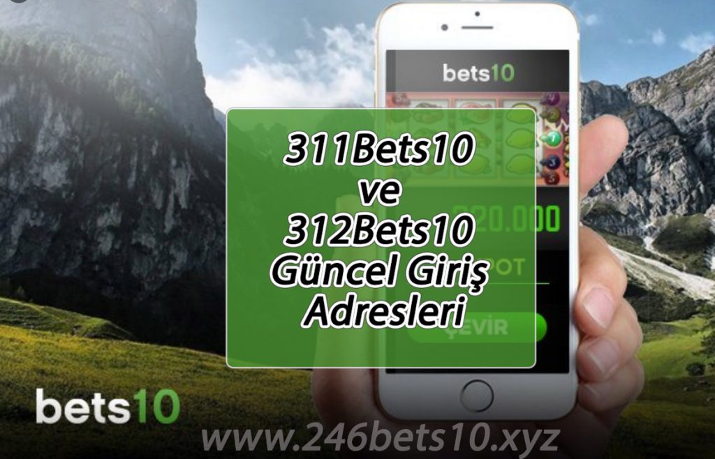 311Bets10 ve 312Bets10 Güncel Giriş Adresleri