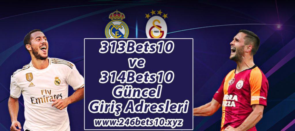 313Bets10 ve 314Bets10 Güncel Giriş Adresleri