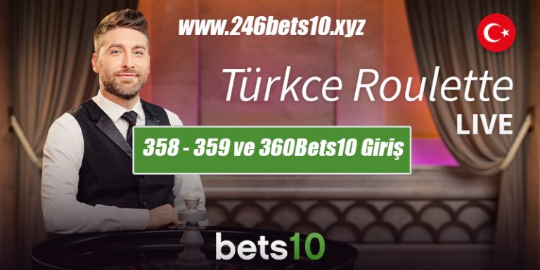 358 – 359 ve 360Bets10 Giriş Adresleri ile Türkçe Rulet Oyna
